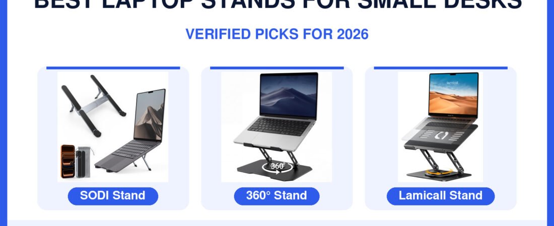 Best Laptop Stands for Small Desks in 2026: Better Posture Without Losing Space